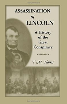 portada The Assassination of Lincoln: A History of the Great Conspiracy: Trial of the Conspirators by a Military Commission