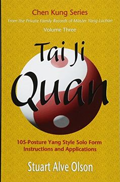 portada Tai ji Quan: 105-Posture Yang Style Solo Form  Instructions and Applications: 105-Posture Yang Style Solo Form  Instructions and Applications: Volume 3 (Chen Kung Series) (en Inglés)