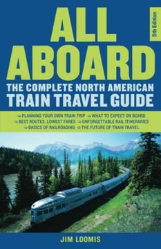 portada All Aboard: The Complete North American Train Travel Guide (en Inglés)