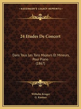 portada 24 Etudes De Concert: Dans Tous Les Tons Majeurs Et Mineurs, Pour Piano (1867) (in French)