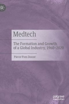 portada Medtech: The Formation and Growth of a Global Industry, 1960-2020 