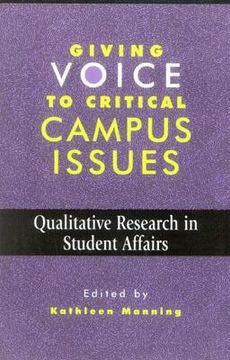 portada giving voice to critical campus issues: qualitative research in student affairs (in English)