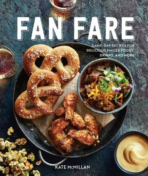 portada Fan Fare (Gameday Food, Tailgating, Sports Fan Recipes): Game Day Recipes for Delicious Finger Foods, Drinks & More (en Inglés)