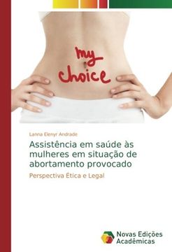 portada Assistência em saúde às mulheres em situação de abortamento provocado: Perspectiva Ética e Legal