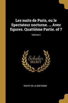 portada Les Nuits de Paris, Ou Le Spectateur Nocturne. ... Avec Figures. Quattième Partie. of 7; Volume 4 (in French)