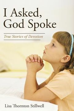 portada I Asked, God Spoke: True Stories of Devotion (en Inglés)