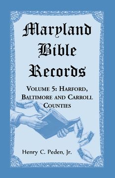 portada Maryland Bible Records, Volume 5: Harford, Baltimore and Carroll Counties (en Inglés)
