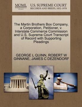 portada the martin brothers box company, a corporation, petitioner, v. interstate commerce commission and u.s. supreme court transcript of record with support