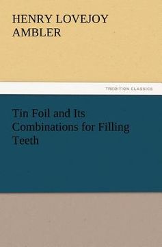 portada tin foil and its combinations for filling teeth (en Inglés)