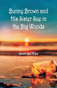 portada Bunny Brown and His Sister Sue in the Big Woods (in English)