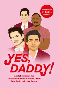 portada Yes, Daddy!  A Celebration of our Favourite Internet Daddies, From Pedro Pascal to Paul Rudd and Many, Many More.