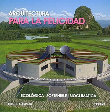portada Arquitectura Para la Felicidad: Ecologia, Sostenible, Bioclimatic a