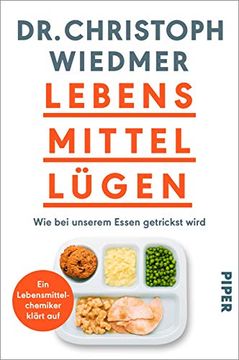 portada Lebensmittellügen: Wie bei Unserem Essen Getrickst Wird? Ein Lebensmittelchemiker Klärt auf (in German)