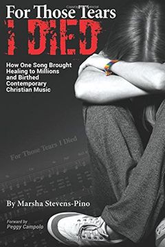 portada For Those Tears I Died: The Amazing Story About How One Song Brought Healing to Millions and Birthed Contemporary Christian Music