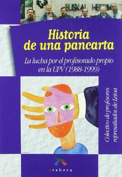 portada Historia de una Pancarta: La Lucha por el Profesorado Propio en l a upv (1988-1999)