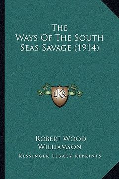 portada the ways of the south seas savage (1914)