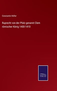 portada Ruprecht von der Pfalz genannt Clem römischer König 1400-1410 (en Alemán)