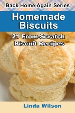 portada Homemade Biscuits: 21 From-Scratch Biscuit Recipes (Back Home Again Series) (en Inglés)