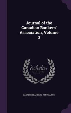 portada Journal of the Canadian Bankers' Association, Volume 3 (en Inglés)