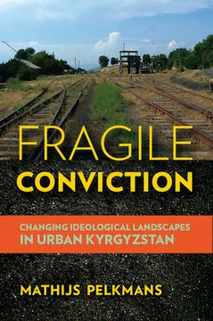 portada Fragile Conviction: Changing Ideological Landscapes in Urban Kyrgyzstan