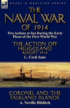 portada the naval war of 1914: two actions at sea during the early phase of the first world war-the action off heligoland august 1914 by l. cecil jan (in English)