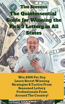 portada The Quintessential Guide to Winning the Pick 3 Lottery (en Inglés)