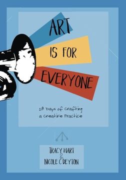 portada Art Is For Everyone: 28 Days of Crafting a Creative Practice