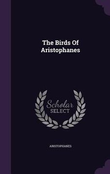 portada The Birds Of Aristophanes (en Inglés)