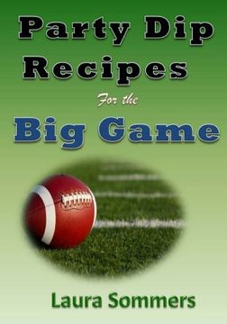 portada Party  Dip  Recipes  for the  Big Game!