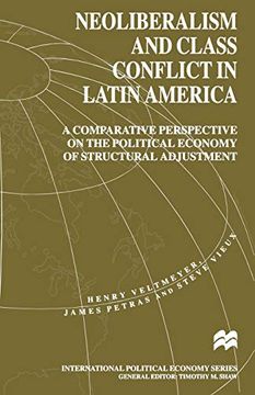 portada Neoliberalism and Class Conflict in Latin America: A Comparative Perspective on the Political Economy of Structural Adjustment (International Political Economy Series) (in English)