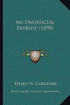 portada an unofficial patriot (1898) an unofficial patriot (1898) (en Inglés)