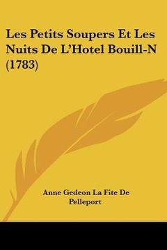 portada Les Petits Soupers Et Les Nuits De L'Hotel Bouill-N (1783) (en Francés)