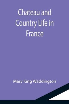 portada Chateau and Country Life in France (en Inglés)