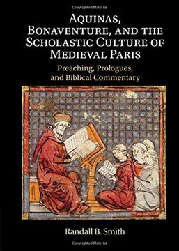 portada Aquinas, Bonaventure, and the Scholastic Culture of Medieval Paris: Preaching, Prologues, and Biblical Commentary (in English)