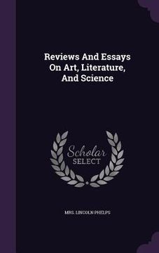 portada Reviews And Essays On Art, Literature, And Science (en Inglés)