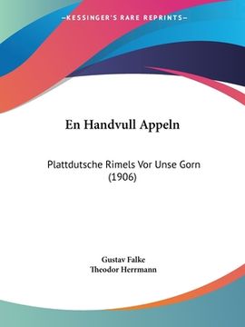 portada En Handvull Appeln: Plattdutsche Rimels Vor Unse Gorn (1906) (en Alemán)
