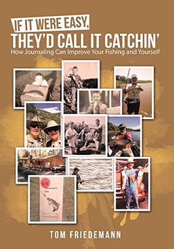 portada If it Were Easy, They'D Call it Catchin' How Journaling can Improve Your Fishing and Yourself (in English)