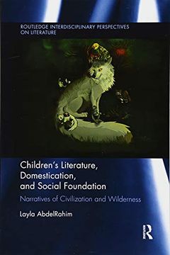portada Children's Literature, Domestication, and Social Foundation: Narratives of Civilization and Wilderness (Routledge Interdisciplinary Perspectives on Literature) (en Inglés)