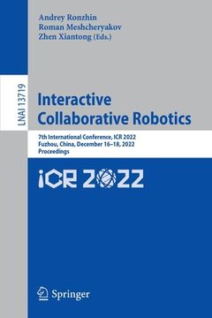 portada Interactive Collaborative Robotics: 7th International Conference, Icr 2022, Fuzhou, China, December 16-18, 2022, Proceedings (en Inglés)