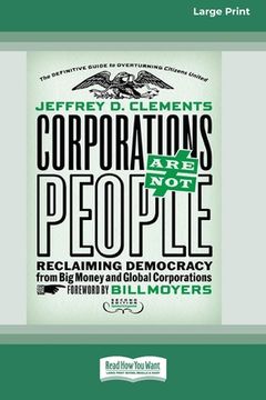 portada Corporations Are Not People: Reclaiming Democracy from Big Money and Global Corporations (Second Edition) [16 Pt Large Print Edition]