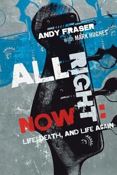 portada All Right Now: Life, Death, and Life Again (in English)
