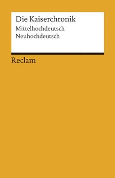 portada Die Kaiserchronik: Eine Auswahl. Mittelhochdeutsch/Neuhochdeutsch (en Alemán)