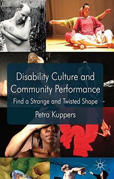 portada Disability Culture and Community Performance: Find a Strange and Twisted Shape (en Inglés)