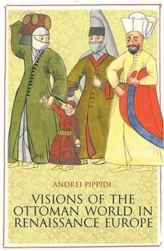 portada visions of the ottoman world in renassiance europe. andrei pippidi (en Inglés)