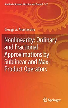 portada Nonlinearity: Ordinary and Fractional Approximations by Sublinear and Max-Product Operators (Studies in Systems, Decision and Control) (in English)