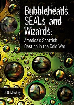 portada Bubbleheads, Seals and Wizards: America's Scottish Bastion in the Cold War (en Inglés)