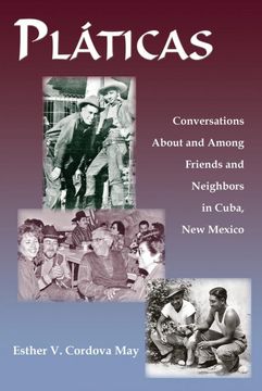 portada Platicas, Conversations About and Among Friends and Neighbors in Cuba, new Mexico (en Inglés)