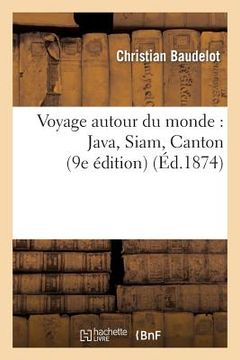 portada Voyage Autour Du Monde: Java, Siam, Canton (9e Édition) (en Francés)