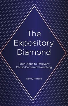 portada The Expository Diamond: Four Steps to Relevant Christ-Centered Preaching (en Inglés)