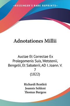 portada Adnotationes Millii: Auctae Et Correctae Ex Prolegomenis Suis, Wetstenii, Bengelii, Et Sabaterii, AD I. Joann. V. 7 (1822) (in Latin)